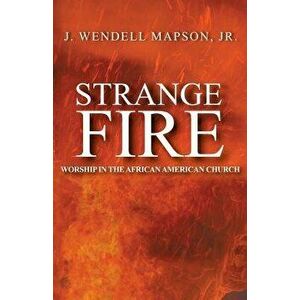 Strange Fire, Paperback - J. Wendell Mapson Jr imagine