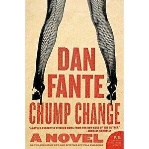 Chump Change, Paperback - Dan Fante imagine