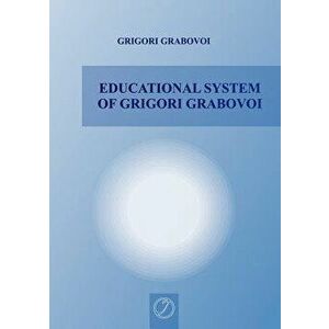 Educational System of Grigori Grabovoi, Paperback - Grigori Grabovoi imagine