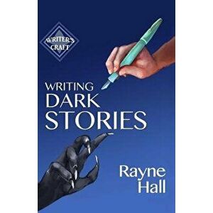 Writing Dark Stories, Paperback - Rayne Hall imagine