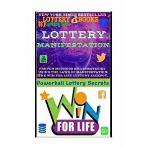 Lottery Manifestation: How to Win the Lottery 100% Guaranteed or Your Money Back!!!: Lottery Books: Proven Methods and Strategies Using the L, Paperba imagine