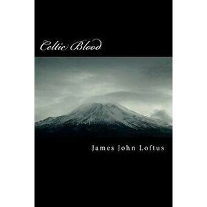 Celtic Blood, Paperback - MR James John Loftus imagine