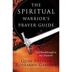 The Spiritual Warrior's Prayer Guide, Paperback - Quin Sherrer imagine