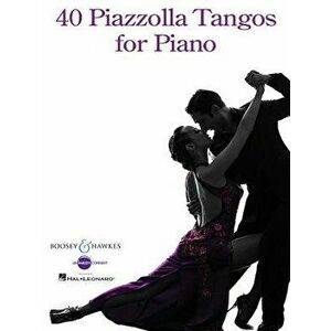 40 Piazzolla Tangos for Piano, Paperback - Astor Piazzolla imagine