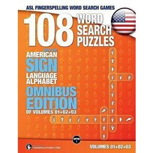 108 Word Search Puzzles with the American Sign Language Alphabet: Volume 04: Omnibus Edition of Volumes 01+02+03, Paperback - Fingeralphabet Org imagine