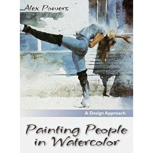 Painting People in Watercolor, Hardcover - Alex Powers imagine
