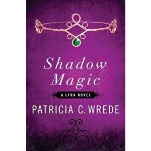 Shadow Magic, Paperback - Patricia C. Wrede imagine