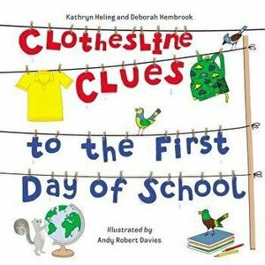 Clothesline Clues to the First Day of School, Paperback - Kathryn Heling imagine