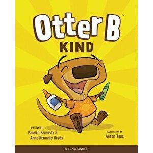 Otter B Kind, Hardcover - Pamela Kennedy imagine