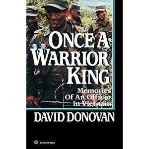Once a Warrior King: Memories of an Officer in Vietnam, Paperback - David Donovan imagine