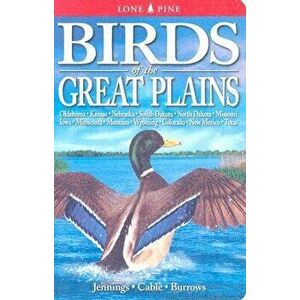 Birds of the Great Plains: Oklahoma, Kansas, Nebraska, South Dakota, North Dakota, Missouri, Iowa, Minnesota, Montana, Wyoming, Colorado, New Mex, Pap imagine