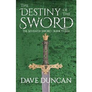 The Destiny of the Sword, Paperback - Dave Duncan imagine