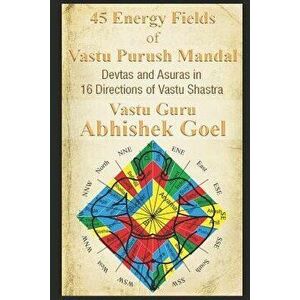 45 Energy Fields of Vastu Purush Mandal: Devtas and Asuras in 16 Directions of Vastu Shastra - Vastu Guru Abhishek Goel imagine