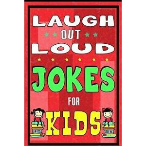 Laugh-Out-Loud Jokes for Kids Book: One of the Most Funniest Joke Books for Kids from World Famous Kids Authors. Marvellous Gift for All Young Fun Lov imagine