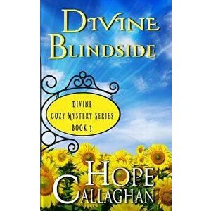 Divine Blindside: A Divine Cozy Mystery, Paperback - Hope Callaghan imagine