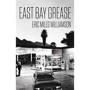 East Bay Grease, Paperback - Eric Miles Williamson imagine