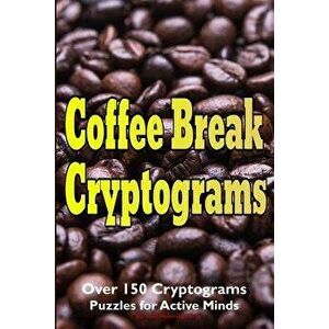 Coffee Break Cryptograms, Paperback - Luke Maximilian Cray imagine
