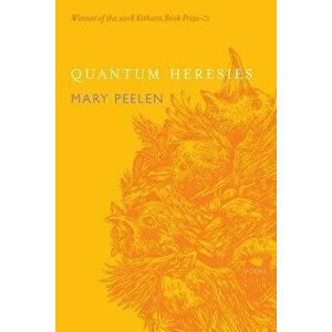 Quantum Heresies: Poems by Mary Peelen, Paperback - Mary Peelen imagine