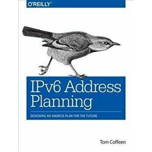 Ipv6 Address Planning: Designing an Address Plan for the Future, Paperback - Tom Coffeen imagine