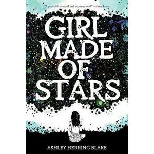 Girl Made of Stars, Paperback - Ashley Herring Blake imagine