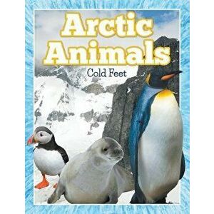 Arctic Animals (Cold Feet), Paperback - Speedy Publishing LLC imagine