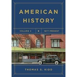 American History, Volume 2: 1877 - Present, Paperback - Thomas S. Kidd imagine