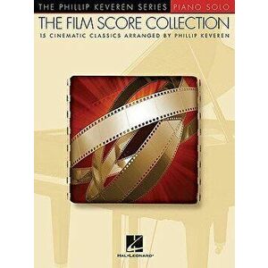 The Film Score Collection: Arr. Phillip Keveren the Phillip Keveren Series Piano Solo, Paperback - Phillip Keveren imagine