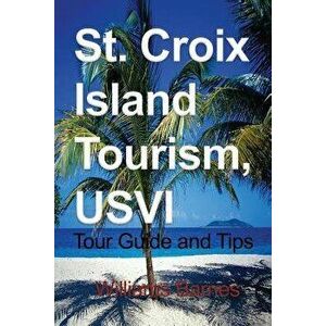 St. Croix Island Tourism, Usvi: Tour Guide and Tips, Paperback - Williams Barnes imagine