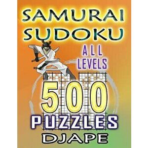 Samurai Sudoku: 500 Puzzles All Levels, Paperback - Djape imagine