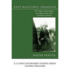 Past Watchful Dragons, Paperback - Walter Hooper imagine