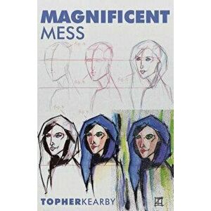 Magnificent Mess, Paperback - Topher Kearby imagine