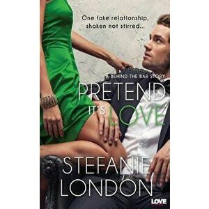 Pretend It's Love, Paperback - Stefanie London imagine