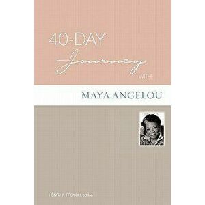 40-Day Journey with Maya Angelou - Henry F. French imagine