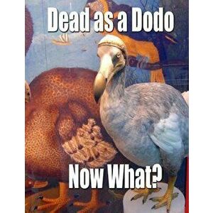 Dead as a Dodo - Now What?: Important Info You'll Need Once I'm Gone, Paperback - Vincent Van Gouache imagine