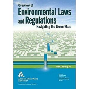 Overview of Environmental Laws and Regulations: Navigating the Green Maze, Paperback - Joseph J. Bernosky imagine