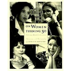 On Women Turning Fifty: Celebrating Mid-Life Discoveries, Paperback - Cathleen Rountree imagine