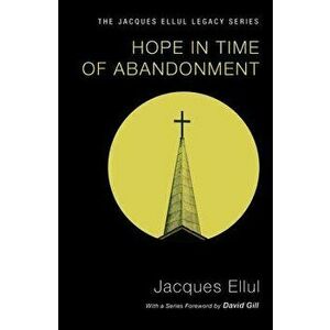 Hope in Time of Abandonment, Paperback - Jacques Ellul imagine