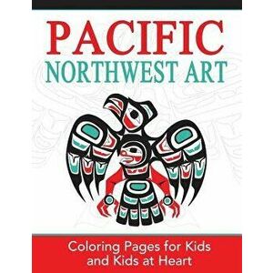 Pacific Northwest Art: Coloring Pages for Kids and Kids at Heart, Paperback - Hands-On Art History imagine