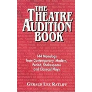 The Theatre Audition Book: 144 Monologs from Contemporary, Modern, Period, Shakespeare and Classical Plays, Paperback - Gerald Lee Ratliff imagine