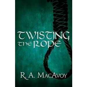 Twisting the Rope, Paperback - R. a. MacAvoy imagine