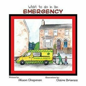 What to Do in an Emergency, Paperback - Alison Chapman imagine
