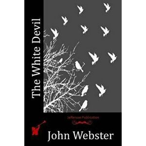 The White Devil, Paperback - John Webster imagine