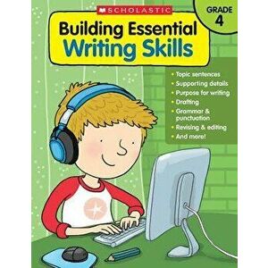Building Essential Writing Skills: Grade 4, Paperback - Scholastic Teaching Resources imagine