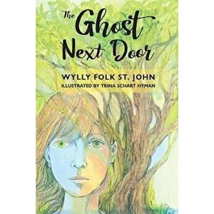 The Ghost Next Door, Paperback - Wylly Folk Schart St John imagine
