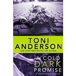A Cold Dark Promise: Wedding Novella, Paperback - Toni Anderson imagine