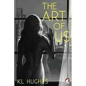 The Art of Us, Paperback - Kl Hughes imagine