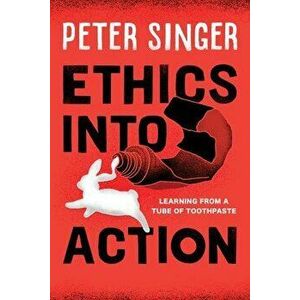 Ethics into Action, Paperback - Peter Singer imagine