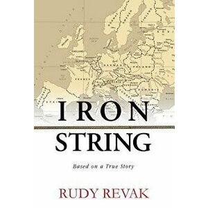 Iron String, Hardcover - Rudy Revak imagine