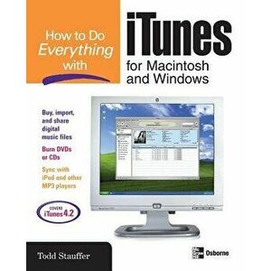 How to Do Everything with iTunes for Macintosh and Windows, Paperback - Todd Stauffer imagine