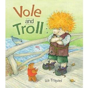 Vole and Troll, Hardcover - Iza Trapani imagine
